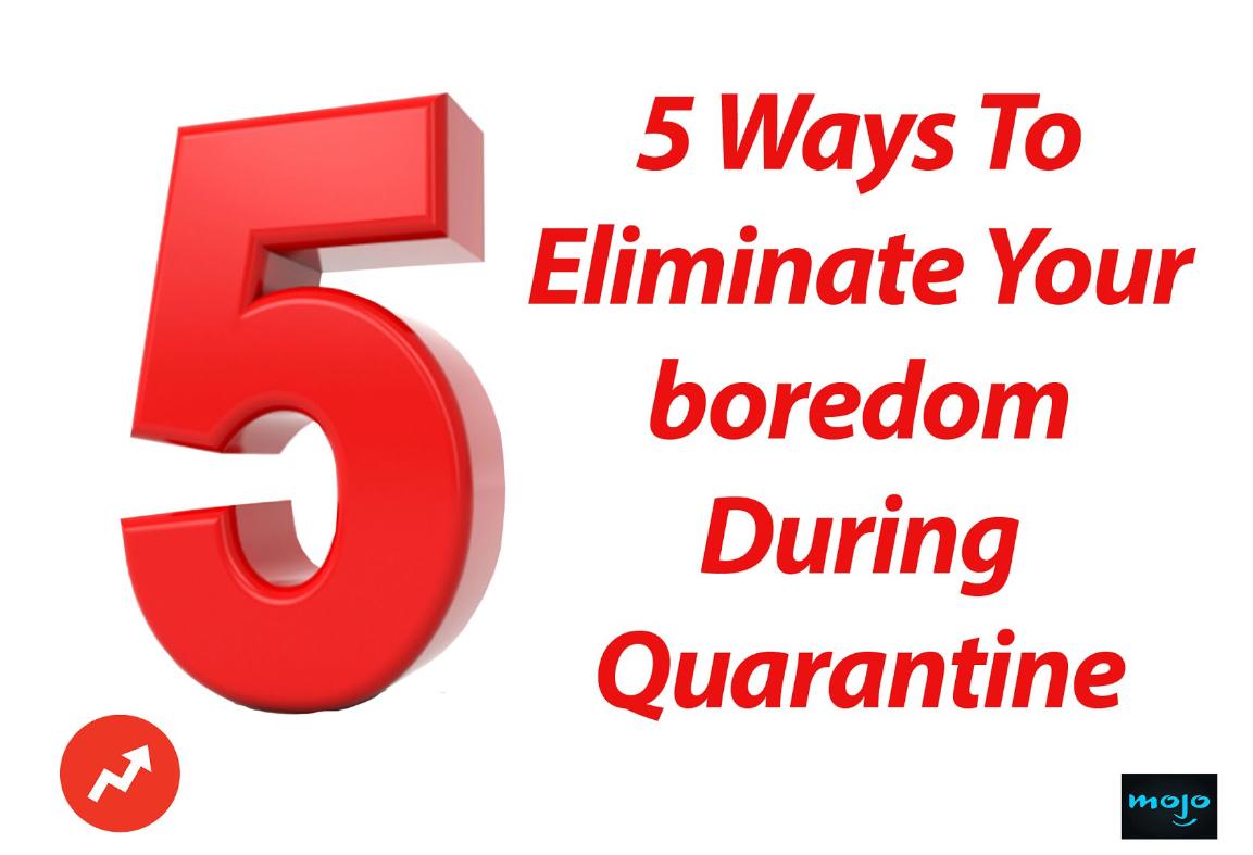 Five+Ways+to+Eliminate+Boredom+During+Quarantine